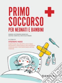 Primo soccorso per neonati e bambini. E-book. Formato EPUB ebook di Stefano Masi