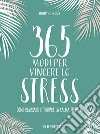 365 modi per vincere lo stress. E-book. Formato EPUB ebook