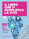 Il libro che ti semplifica la vita: 91 idee geniali per tutti i giorni. E-book. Formato PDF ebook di Letizia Cafasso