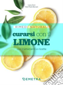 Curarsi con il limone. E-book. Formato EPUB ebook di Gian Paolo Baruzzi