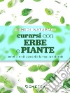 Curarsi con erbe e piante: Benefici e utilizzo della farmacia naturale. E-book. Formato PDF ebook