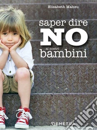 Saper dire NO ai nostri bambini. E-book. Formato EPUB ebook