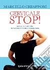 Cervicale stop!: Risolvi il tuo disturbo in maniera completa e personalizzata. E-book. Formato PDF ebook