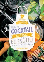 Cocktail classici ed esotici. E-book. Formato PDF