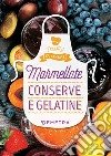 Marmellate, conserve e gelatine. E-book. Formato PDF ebook