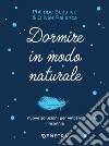 Dormire in modo naturale: Nuove soluzioni per vincere l'insonnia. E-book. Formato EPUB ebook di Philippe Beaulieu