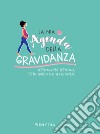 La mia agenda della gravidanza: Settimana per settimana, tutto quello che serve sapere. E-book. Formato PDF ebook di Valeria Dubini