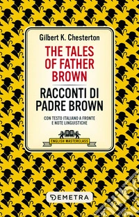 The Tales of Father Brown – Racconti di Padre Brown: Con testo italiano a fronte e note linguistiche. E-book. Formato EPUB ebook