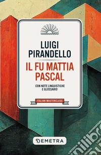 Il fu Mattia Pascal: Con note linguistiche e glossario. E-book. Formato EPUB ebook