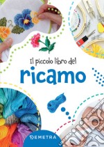 Il piccolo libro del ricamo. E-book. Formato PDF