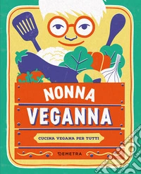 Nonna VegAnna. Cucina vegana per tutti. E-book. Formato EPUB ebook