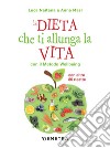 La dieta che ti allunga la vita con il Metodo Wellbeing: Con oltre 80 ricette. E-book. Formato EPUB ebook di Luca Naitana