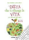 La dieta che ti allunga la vita con il Metodo Wellbeing: Con oltre 80 ricette. E-book. Formato PDF ebook