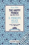 The Happy Prince and Other Tales: Con testo italiano a fronte e note linguistiche. E-book. Formato PDF ebook