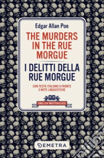 The Murders in the Rue Morgue: Con testo italiano a fronte e note linguistiche. E-book. Formato PDF ebook di Edgar Allan Poe