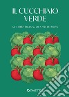 Il cucchiaio verde: La bibbia della cucina vegetariana. E-book. Formato PDF ebook di Walter Pedrotti