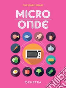 Microonde. E-book. Formato PDF ebook di  AA.VV.