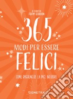 365 modi per essere felici: Come raggiungere la pace interiore. E-book. Formato EPUB ebook