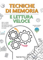 Tecniche di memoria e lettura veloce: Per il lavoro, per le lingue, per esami e concorsi, per dimezzare i tempi di studio. E-book. Formato EPUB ebook