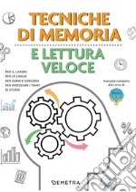 Tecniche di memoria e lettura veloce: Per il lavoro, per le lingue, per esami e concorsi, per dimezzare i tempi di studio. E-book. Formato PDF ebook