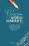 Il gioco dei giorni narrati: Per ogni giorno dell’anno una pagina di Austen, Carroll, De Amicis, Dumas, Melville, Poe, Stevenson, Svevo, Wilde, Woolf.... E-book. Formato EPUB ebook di Toni A. Brizzi