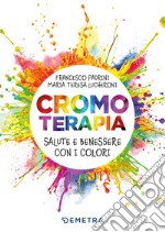 Cromoterapia: Salute e benessere con i colori. E-book. Formato EPUB