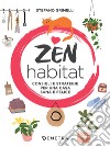 Zen habitat: Consigli e strategie per una casa sana e felice. E-book. Formato EPUB ebook