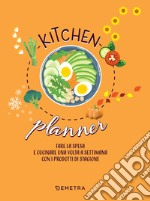 Kitchen planner: Fare la spesa e cucinare una volta a settimana con i prodotti di stagione. E-book. Formato PDF ebook