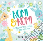 Nomi & Nomi: Guida completa alla scelta del nome di tuo figlio. E-book. Formato PDF