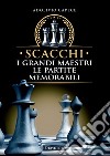 Scacchi. I grandi maestri, le partite memorabili. E-book. Formato EPUB ebook