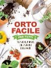 Orto facile per tutti: Tecniche, piante, calendario dei lavori. E-book. Formato PDF ebook