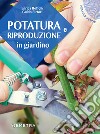 Potatura e riproduzione in giardino. E-book. Formato PDF ebook