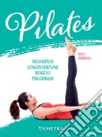 Pilates: Movimento, concentrazione,  benefici , programmi. E-book. Formato PDF ebook