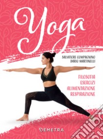 Yoga: Filosofia, esercizi, alimentazione, respirazione. E-book. Formato PDF ebook di Salvatore Compagnino