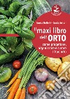 Il maxi libro dell'orto: Come progettare, organizzare e curare il tuo orto. E-book. Formato PDF ebook