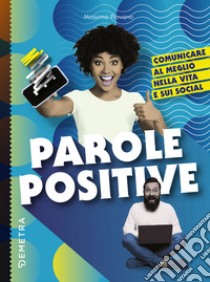 Parole positive: Comunicare al meglio nella vita e sui social. E-book. Formato EPUB ebook di Massimo Piovano