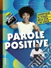 Parole positive: Comunicare al meglio nella vita e sui social. E-book. Formato EPUB ebook di Massimo Piovano