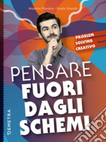 Pensare fuori dagli schemi: Problem Solving creativo. E-book. Formato EPUB ebook di Massimo Piovano