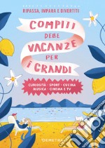 Compiti delle vacanze per i grandi: Curiosità - Sport - Cinema - Musica - Cinema e TV. E-book. Formato PDF