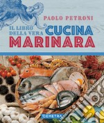 Il libro della vera cucina marinara. E-book. Formato EPUB ebook