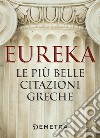 Eureka. Le più belle citazioni greche. E-book. Formato EPUB ebook