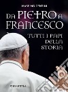 Da Pietro a Francesco. Tutti i papi della Storia. E-book. Formato EPUB ebook di Massimo Centini