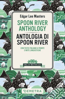 Spoon River Anthology - Antologia di Spoon River. E-book. Formato PDF ebook di Edgar Lee Masters