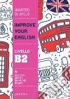 Improve your English. Livello B2. E-book. Formato PDF ebook di Clive Malcom Griffiths