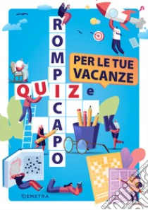 Quiz e rompicapo per le tue vacanze. E-book. Formato PDF ebook di  AA.VV.