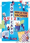 Quiz e rompicapo per le tue vacanze. E-book. Formato PDF ebook