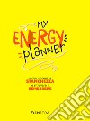 My energy planner: Come vincere la stanchezza e ritrovare il benessere. E-book. Formato EPUB ebook