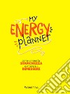 My energy planner: Come vincere la stanchezza e ritrovare il benessere. E-book. Formato PDF ebook di Elena Meli