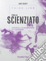 Think like. Pensa da scienziato: Comprendere le leggi naturali a partire dalla vita quotidiana. E-book. Formato PDF ebook