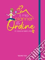 Il mio planner per fare ordine: In casa e nella vita. E-book. Formato PDF ebook